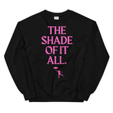 The Shade Of It All Unisex Sweatshirt
